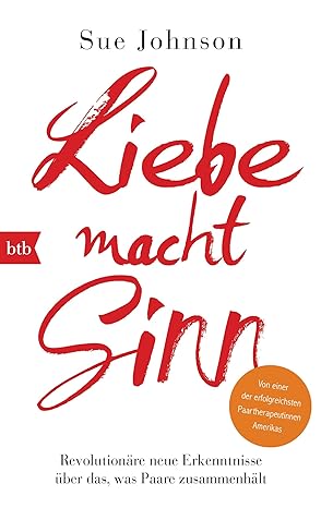 Liebe macht Sinn von Sue Johnson